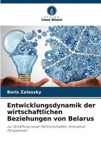 bokomslag Entwicklungsdynamik der wirtschaftlichen Beziehungen von Belarus