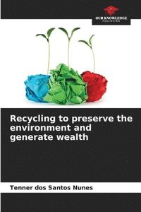 bokomslag Recycling to preserve the environment and generate wealth