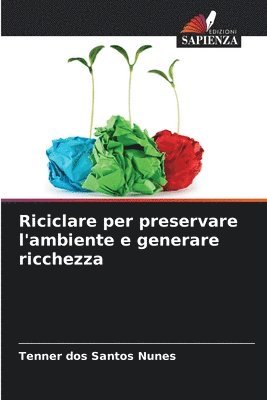 bokomslag Riciclare per preservare l'ambiente e generare ricchezza