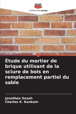 bokomslag tude du mortier de brique utilisant de la sciure de bois en remplacement partiel du sable