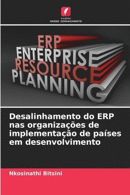 bokomslag Desalinhamento do ERP nas organizaes de implementao de pases em desenvolvimento