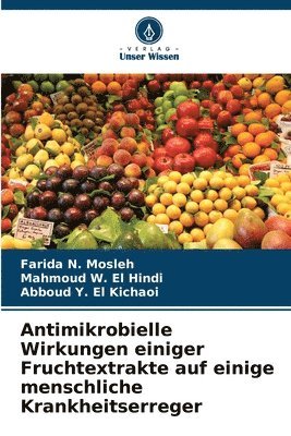 bokomslag Antimikrobielle Wirkungen einiger Fruchtextrakte auf einige menschliche Krankheitserreger