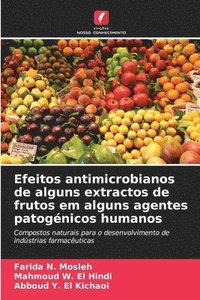 bokomslag Efeitos antimicrobianos de alguns extractos de frutos em alguns agentes patognicos humanos