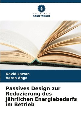 bokomslag Passives Design zur Reduzierung des jhrlichen Energiebedarfs im Betrieb