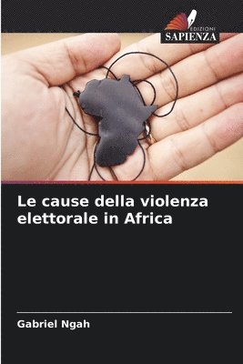 bokomslag Le cause della violenza elettorale in Africa