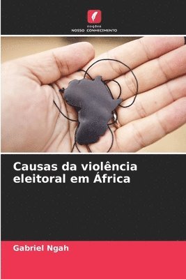 bokomslag Causas da violncia eleitoral em frica