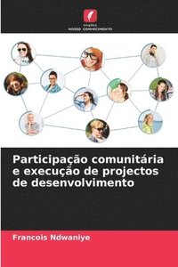 bokomslag Participao comunitria e execuo de projectos de desenvolvimento