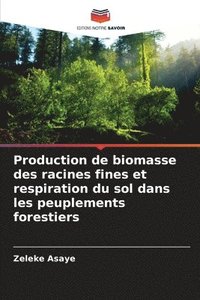 bokomslag Production de biomasse des racines fines et respiration du sol dans les peuplements forestiers