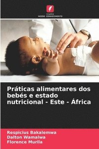 bokomslag Prticas alimentares dos bebs e estado nutricional - Este - frica