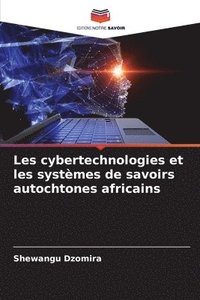 bokomslag Les cybertechnologies et les systmes de savoirs autochtones africains