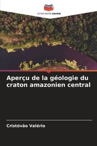 bokomslag Aperu de la gologie du craton amazonien central