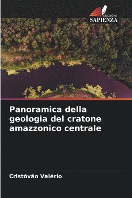 bokomslag Panoramica della geologia del cratone amazzonico centrale