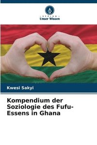 bokomslag Kompendium der Soziologie des Fufu-Essens in Ghana