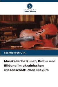 bokomslag Musikalische Kunst, Kultur und Bildung im ukrainischen wissenschaftlichen Diskurs