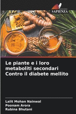 bokomslag Le piante e i loro metaboliti secondari Contro il diabete mellito