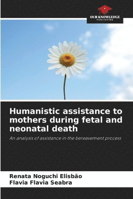 Humanistic assistance to mothers during fetal and neonatal death 1