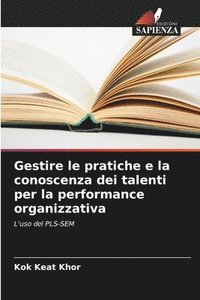 bokomslag Gestire le pratiche e la conoscenza dei talenti per la performance organizzativa