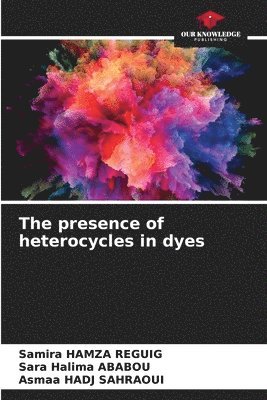 bokomslag The presence of heterocycles in dyes