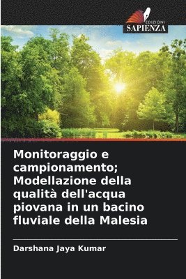 Monitoraggio e campionamento; Modellazione della qualit dell'acqua piovana in un bacino fluviale della Malesia 1