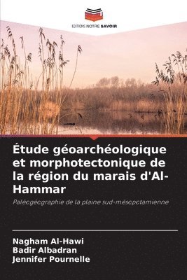 bokomslag tude goarchologique et morphotectonique de la rgion du marais d'Al-Hammar