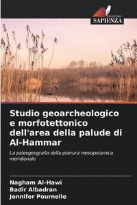 bokomslag Studio geoarcheologico e morfotettonico dell'area della palude di Al-Hammar