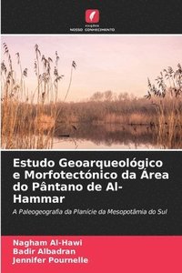 bokomslag Estudo Geoarqueológico e Morfotectónico da Área do Pântano de Al-Hammar