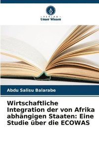 bokomslag Wirtschaftliche Integration der von Afrika abhngigen Staaten