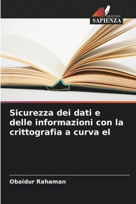 Obaidur Rahaman - Sicurezza dei dati e delle informazioni con la crittografia a curva el, Häftad