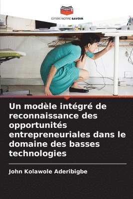 bokomslag Un modle intgr de reconnaissance des opportunits entrepreneuriales dans le domaine des basses technologies