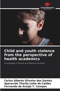 bokomslag Child and youth violence from the perspective of health academics