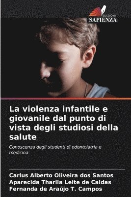 bokomslag La violenza infantile e giovanile dal punto di vista degli studiosi della salute