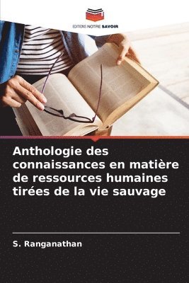 Anthologie des connaissances en matire de ressources humaines tires de la vie sauvage 1