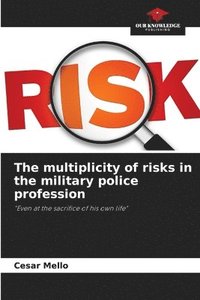 bokomslag The multiplicity of risks in the military police profession