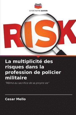 La multiplicit des risques dans la profession de policier militaire 1