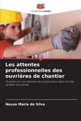 bokomslag Les attentes professionnelles des ouvrires de chantier