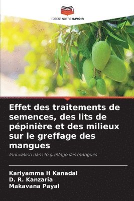 bokomslag Effet des traitements de semences, des lits de ppinire et des milieux sur le greffage des mangues