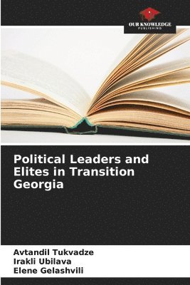 bokomslag Political Leaders and Elites in Transition Georgia