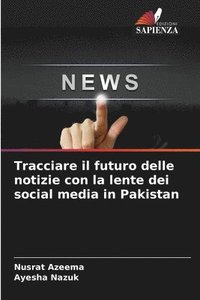 bokomslag Tracciare il futuro delle notizie con la lente dei social media in Pakistan