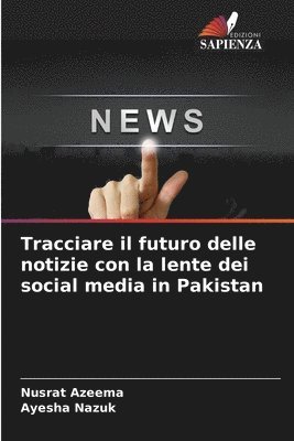 bokomslag Tracciare il futuro delle notizie con la lente dei social media in Pakistan