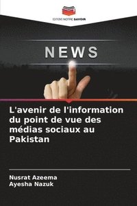 bokomslag L'avenir de l'information du point de vue des mdias sociaux au Pakistan