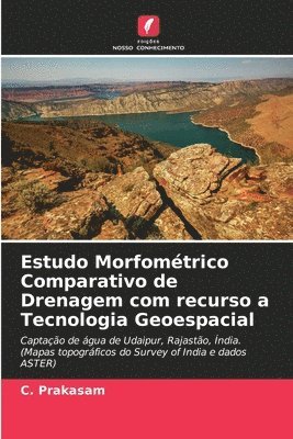 bokomslag Estudo Morfomtrico Comparativo de Drenagem com recurso a Tecnologia Geoespacial