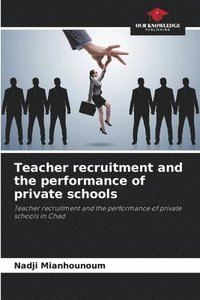 bokomslag Teacher recruitment and the performance of private schools