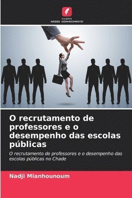 bokomslag O recrutamento de professores e o desempenho das escolas pblicas