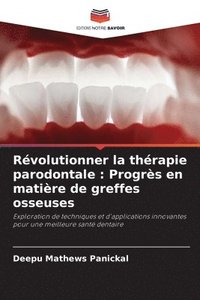 bokomslag Révolutionner la thérapie parodontale: Progrès en matière de greffes osseuses