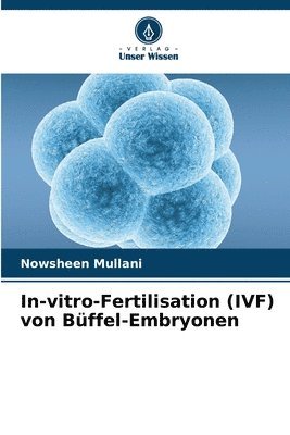 bokomslag In-vitro-Fertilisation (IVF) von Bffel-Embryonen