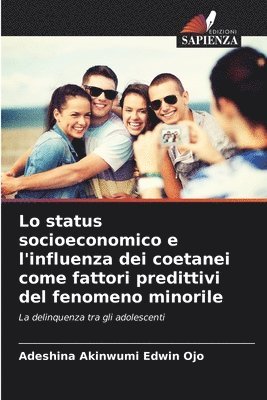 Lo status socioeconomico e l'influenza dei coetanei come fattori predittivi del fenomeno minorile 1