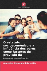 bokomslag O estatuto socioeconmico e a influncia dos pares como factores de previso da