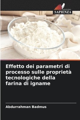 bokomslag Effetto dei parametri di processo sulle propriet tecnologiche della farina di igname