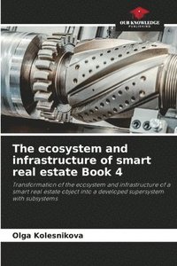 bokomslag The ecosystem and infrastructure of smart real estate Book 4