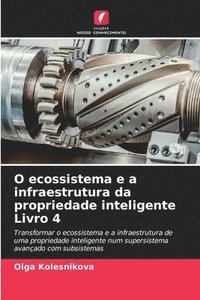 bokomslag O ecossistema e a infraestrutura da propriedade inteligente Livro 4